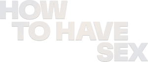 لوگوی رسمی فیلم How to Have Sex (2023)