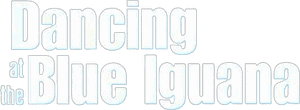 لوگوی رسمی فیلم Dancing at the Blue Iguana (2001)