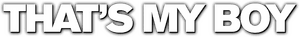 لوگوی رسمی فیلم That's My Boy (2012)