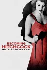 پوستر رسمی فیلم Becoming Hitchcock: The Legacy of Blackmail (2024)