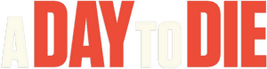 لوگوی رسمی فیلم A Day to Die (2022)