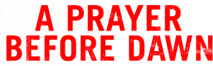 لوگوی رسمی فیلم A Prayer Before Dawn (2018)