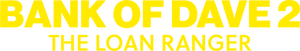 لوگوی رسمی فیلم Bank of Dave 2: The Loan Ranger (2025)