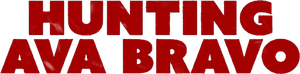 لوگوی رسمی فیلم Hunting Ava Bravo (2022)