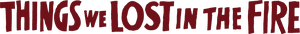 لوگوی رسمی فیلم Things We Lost in the Fire (2007)