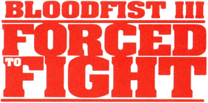 لوگوی رسمی فیلم Bloodfist III: Forced to Fight (1992)