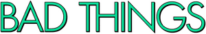 لوگوی رسمی فیلم Bad Things (2023)