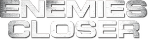 لوگوی رسمی فیلم Enemies Closer (2013)