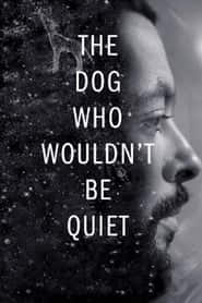 پوستر رسمی فیلم The Dog Who Wouldn't Be Quiet (2021)