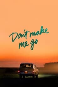 پوستر رسمی فیلم Don't Make Me Go (2022)
