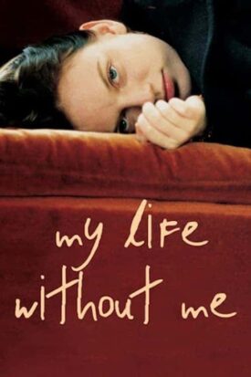 پوستر رسمی فیلم My Life Without Me (2003)