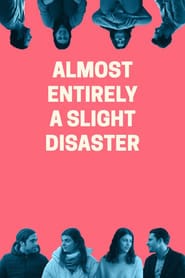 پوستر رسمی فیلم Almost Entirely a Slight Disaster (2023)