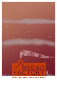a bread factory: part two: walk with me a while 1