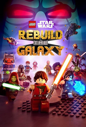 پوستر رسمی سریال LEGO Star Wars: Rebuild the Galaxy (2024)