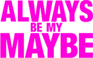 لوگوی رسمی فیلم Always Be My Maybe (2019)