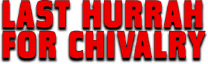 لوگوی رسمی فیلم Last Hurrah for Chivalry (1979)