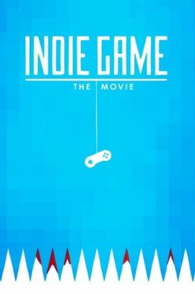 پوستر رسمی فیلم Indie Game: The Movie (2012)