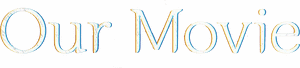 لوگوی رسمی سریال Our Movie (2025)