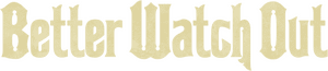 لوگوی رسمی فیلم Better Watch Out (2016)