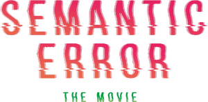 Official logo for فیلم Semantic Error: The Movie (2022)